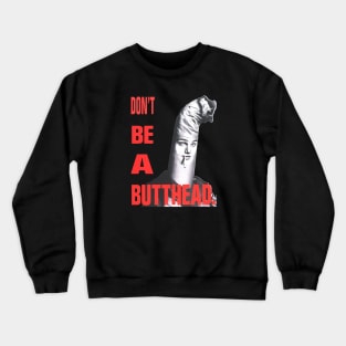 Don't Be A Butthead Crewneck Sweatshirt